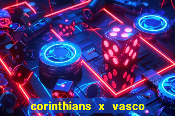 corinthians x vasco da gama ao vivo futemax