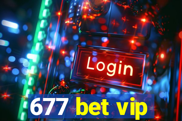 677 bet vip