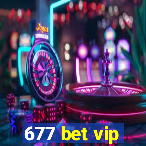 677 bet vip