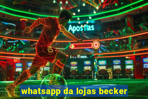 whatsapp da lojas becker