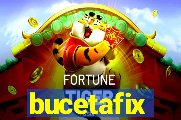 bucetafix