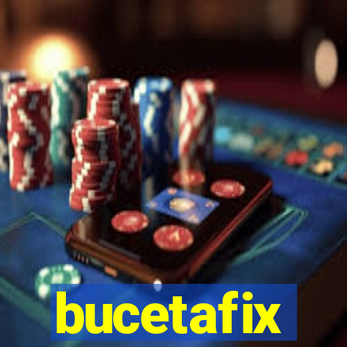 bucetafix