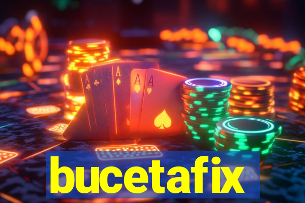 bucetafix