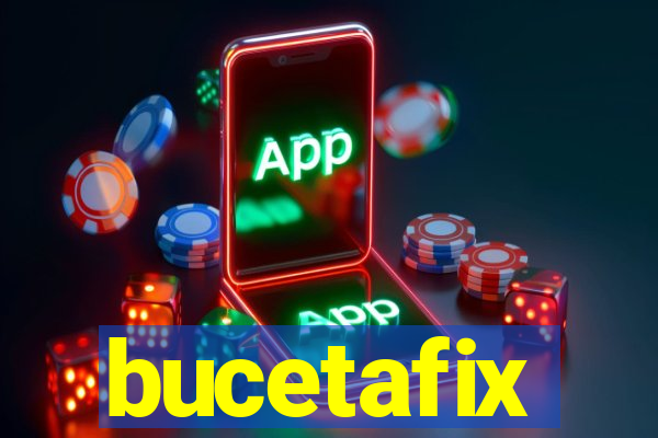 bucetafix