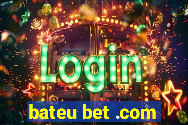 bateu bet .com