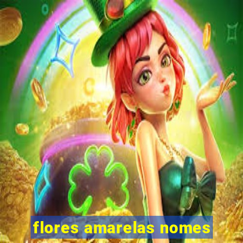 flores amarelas nomes