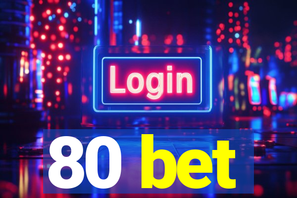 80 bet