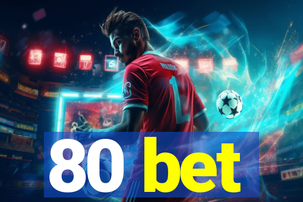 80 bet