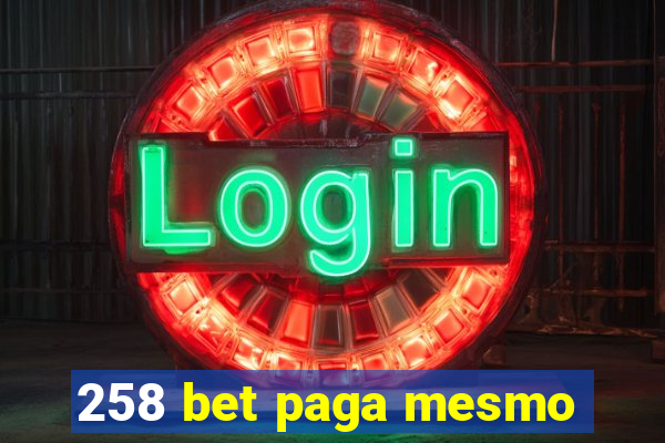 258 bet paga mesmo