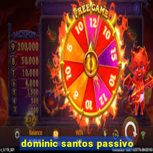 dominic santos passivo