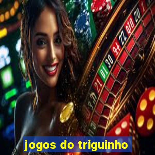 jogos do triguinho