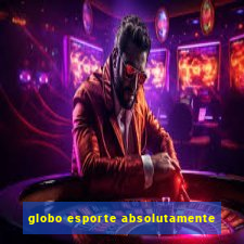 globo esporte absolutamente