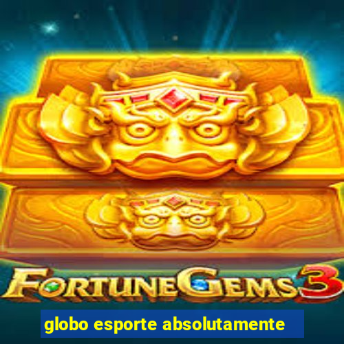 globo esporte absolutamente