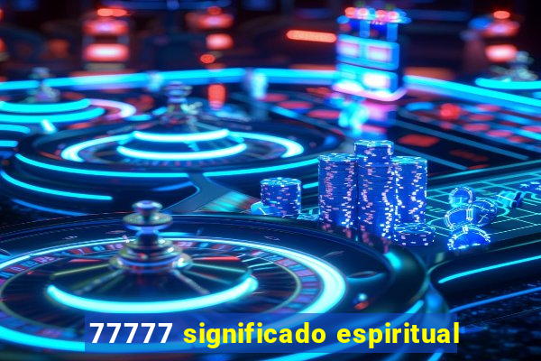 77777 significado espiritual