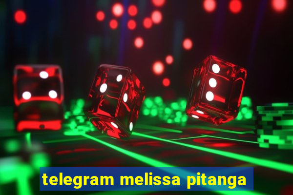 telegram melissa pitanga