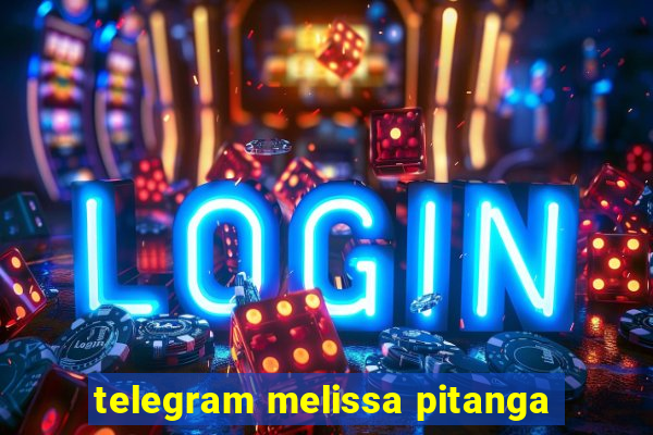 telegram melissa pitanga