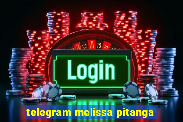 telegram melissa pitanga