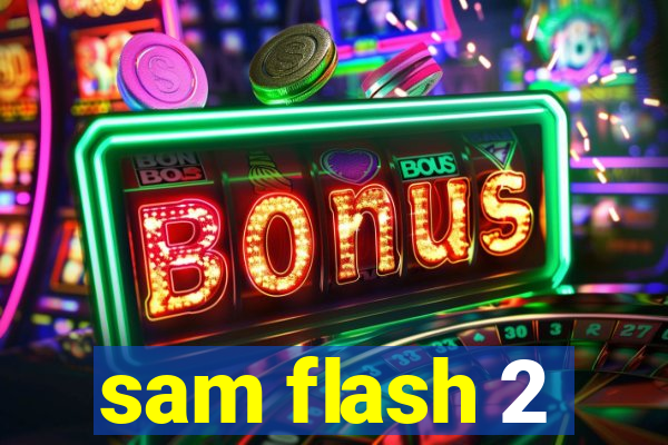 sam flash 2