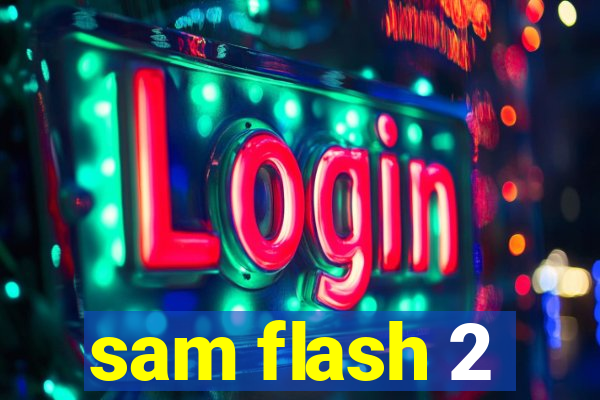 sam flash 2