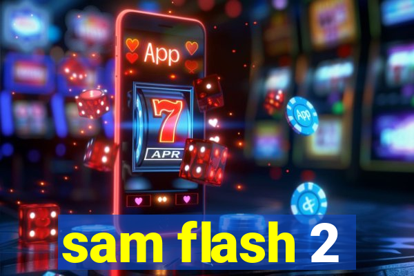 sam flash 2