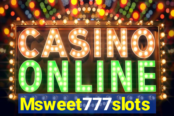 Msweet777slots