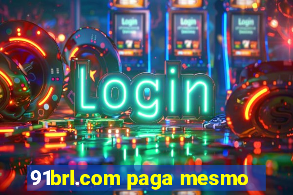 91brl.com paga mesmo