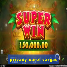 privacy carol vargas