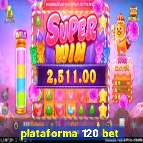 plataforma 120 bet