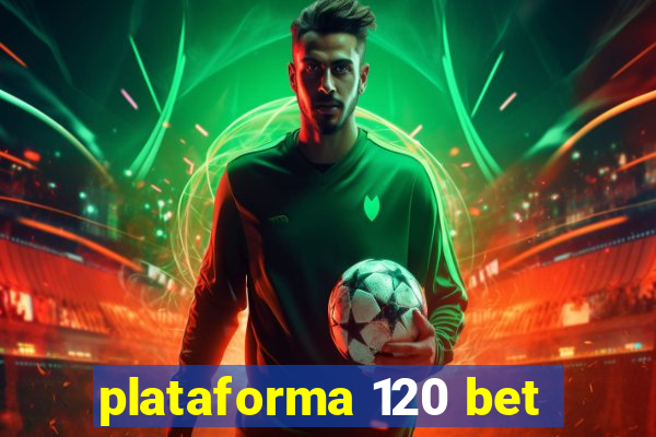 plataforma 120 bet