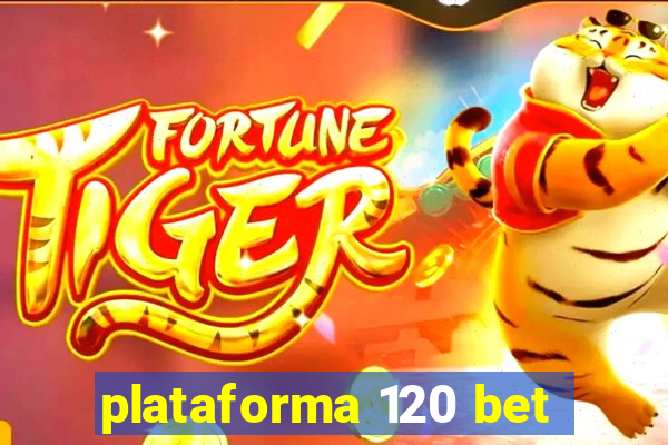 plataforma 120 bet