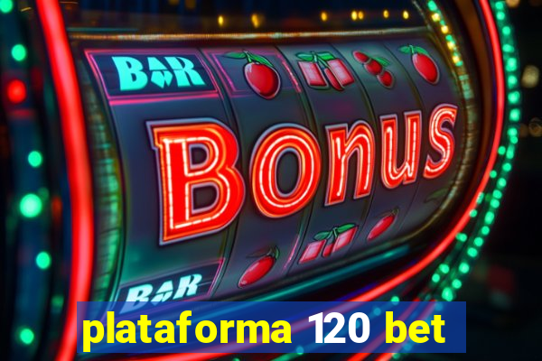 plataforma 120 bet