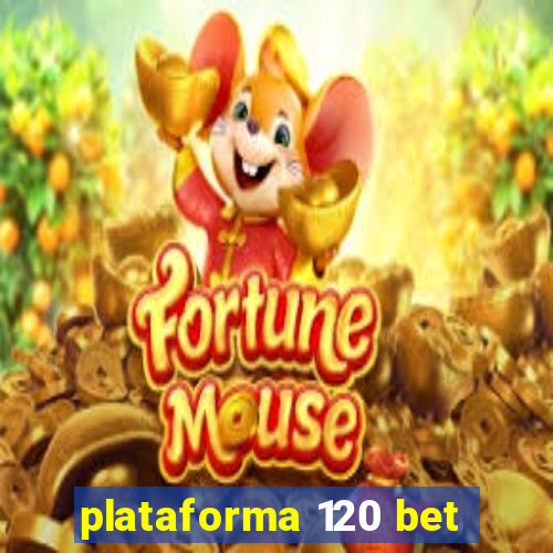 plataforma 120 bet