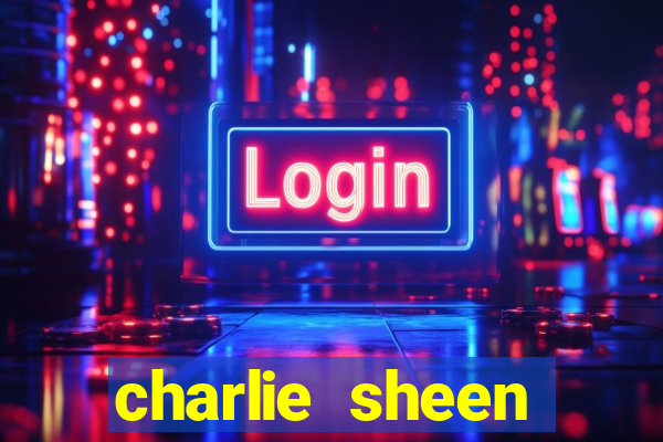 charlie sheen fortuna 2023