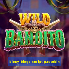 bloxy bingo script pastebin