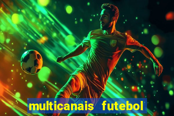 multicanais futebol ao vivo