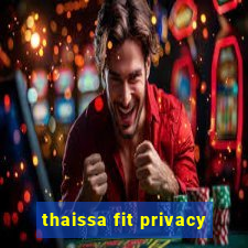 thaissa fit privacy