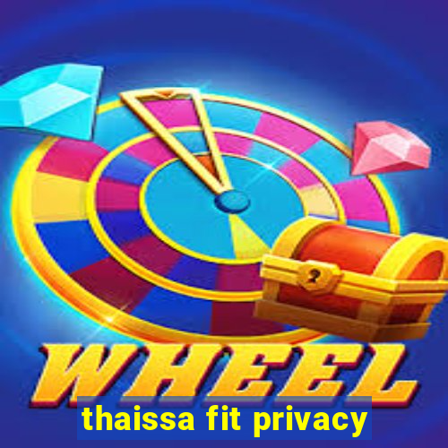 thaissa fit privacy