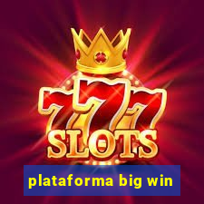 plataforma big win