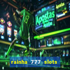 rainha 777 slots paga mesmo