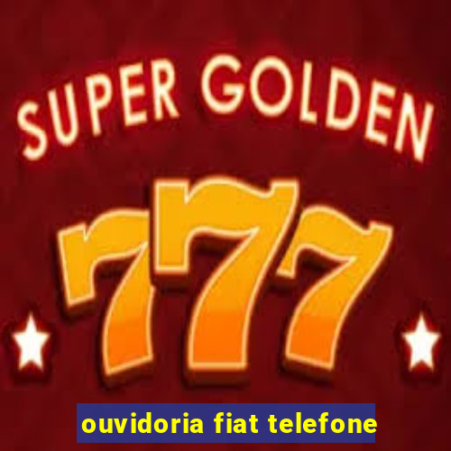 ouvidoria fiat telefone