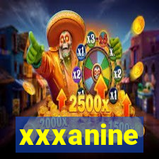 xxxanine