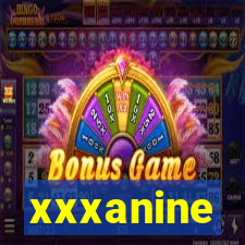 xxxanine