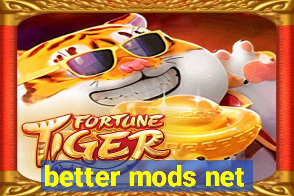 better mods net