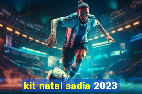 kit natal sadia 2023