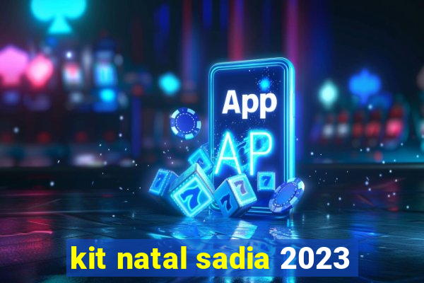 kit natal sadia 2023