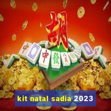 kit natal sadia 2023