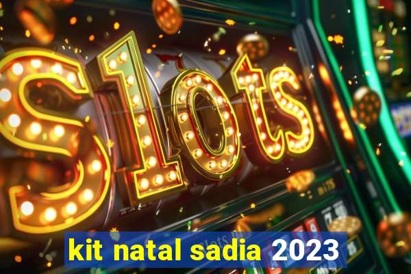 kit natal sadia 2023