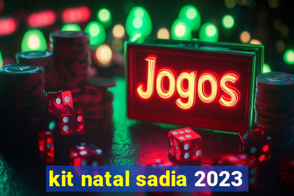 kit natal sadia 2023