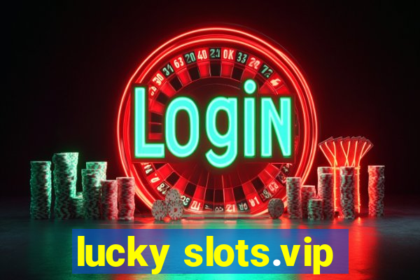 lucky slots.vip