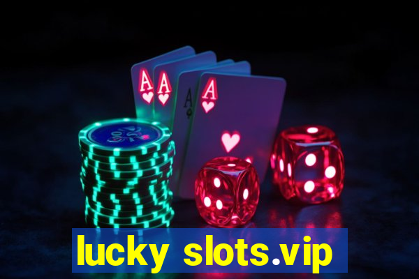 lucky slots.vip